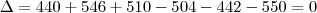 \Delta=440+546+ 510-504-442-550=0