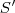 S' S'