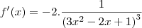 f'(x)=-2.\frac{1}{{(3{x}^{2}-2x+1)}^{3}} f'(x)=-2.\frac{1}{{(3{x}^{2}-2x+1)}^{3}}