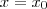 x={x}_{0} x={x}_{0}