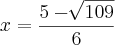 x=\frac{5-\sqrt[]{109}}{6}