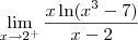 \lim_{x\to 2^+}\frac{x\ln (x^3 - 7)}{x-2} \lim_{x\to 2^+}\frac{x\ln (x^3 - 7)}{x-2}