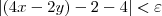 |(4x - 2y) - 2 - 4| < \varepsilon |(4x - 2y) - 2 - 4| < \varepsilon