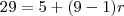 29 = 5 + (9 - 1)r