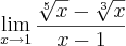 \lim_{x\rightarrow1}\frac{\sqrt[5]{x}-\sqrt[3]{x}}{x-1}