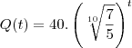 Q(t)=40.\left(\sqrt[10]{\frac{7}{5}}\right)^t