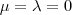 \mu = \lambda = 0
