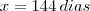 x=144\,dias x=144\,dias