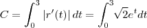 C=\int_{0}^{3}\left|r'(t) \right|dt=\int_{0}^{3}\sqrt[]{2}{e}^{t}dt