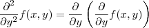 \frac{\partial^2 }{\partial y^2}f(x,y) = \frac{\partial }{\partial y}\left( \frac{\partial }{\partial y}f(x,y)\right )