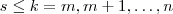 s \leq k = m,m+1,\hdots , n