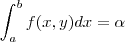 \int_{a}^{b}f(x, y)dx=\alpha