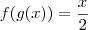 f(g(x))=\frac{x}{2}