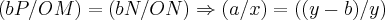 (bP/OM)=(bN/ON)\Rightarrow (a/x)=((y-b)/y)