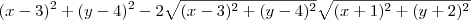 (x-3)^2 + (y-4)^2 - 2\sqrt{(x-3)^2 + (y-4)^2}\sqrt{(x+1)^2 + (y+2)^2}\,