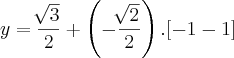 y= \frac{\sqrt[]{3}}{2}+\left(-\frac{\sqrt[]{2}}{2} \right) . [-1 -1]