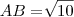AB=\sqrt[]{10}