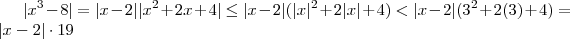 |x^3 -8| = |x-2||x^2 +2x +4| \leq  |x-2|(|x|^2 +2|x| +4)< |x-2|(3^2 +2(3) +4) = |x-2| \cdot 19