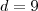 d=9 d=9