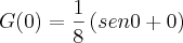 G(0) = \frac{1}{8}\left(sen0 + 0 \right)
