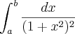 \int_{a}^{b}\frac{dx}{(1+x^2)^2} \int_{a}^{b}\frac{dx}{(1+x^2)^2}