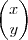 \begin{pmatrix}
x\\
y
\end{pmatrix} \begin{pmatrix}
x\\
y
\end{pmatrix}