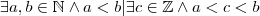 \exists a,b\in \mathbb N\wedge a<b | \exists c\in \mathbb Z\wedge a<c<b \exists a,b\in \mathbb N\wedge a<b | \exists c\in \mathbb Z\wedge a<c<b
