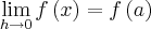 \lim_{h\rightarrow0} f\left(x \right)= f\left(a \right) \lim_{h\rightarrow0} f\left(x \right)= f\left(a \right)