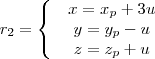 r_2 = \left\{\begin{matrix}
 &x = x_p + 3u  & \\ 
 &y = y_p -u  & \\ 
 &z = z_p +u  & \end{matrix}\right.