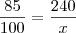 \frac{85}{100} = \frac{240}{x}