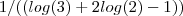 1/((log(3)+ 2log(2)-1) )