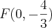 F(0,-\frac{4}{3})