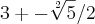 3+-\sqrt[2]{5}/2