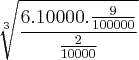 \sqrt[3]{\frac{6  .  10000 . \frac{9}{100000}}{\frac{2}{10000}}}