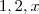 1,2,x 1,2,x