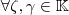 \forall  \zeta , \gamma \in \mathbb{K}