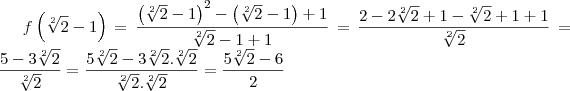 f \left(\sqrt[2]{2}-1 \right)=\frac{{\left(\sqrt[2]{2}-1 \right)}^{2}-\left(\sqrt[2]{2}-1 \right)+1}{\sqrt[2]{2}-1+1}=\frac{2-2\sqrt[2]{2}+1-\sqrt[2]{2}+1+1}{\sqrt[2]{2}}=\frac{5-3\sqrt[2]{2}}{\sqrt[2]{2}}=\frac{5\sqrt[2]{2}-3\sqrt[2]{2}.\sqrt[2]{2}}{\sqrt[2]{2}.\sqrt[2]{2}}=\frac{5\sqrt[2]{2}-6}{2}