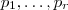 p_1 ,\hdots , p_r p_1 ,\hdots , p_r