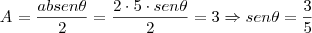 A_{\DeltaABC} = \frac {ab sen \theta}{2} = \frac {2 \cdot 5 \cdot sen \theta}{2} = 3 \Rightarrow sen \theta = \frac {3}{5}
