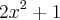 2{x}^{2}+1