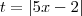 t = |5x-2|