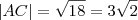 |AC| = \sqrt{18} = 3\sqrt{2}