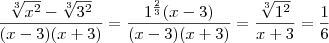 \frac{\sqrt[3]{x^2} - \sqrt[3]{3^2}}{(x-3)(x+3)} = \frac{1^{\frac{2}{3}}(x - 3)}{(x-3)(x+3)} = \frac{\sqrt[3]{1^2}}{x+3} = \frac{1}{6}