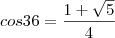 cos36=\dfrac{1+\sqrt{5}}{4}