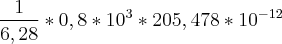 \frac{1}{6,28} * 0,8 *10^3 * 205,478 *10^{-12}