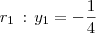 r_1 \,:\, y_1 = -\frac{1}{4}