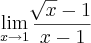 \lim_{x\rightarrow1}\frac{\sqrt[]{x}-1}{x-1}