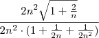 \frac{2n^2 \sqrt{1 + \frac{2}{n}}}{2n^2 \cdot (1 + \frac{1}{2n} + \frac{1}{2n^2})} \frac{2n^2 \sqrt{1 + \frac{2}{n}}}{2n^2 \cdot (1 + \frac{1}{2n} + \frac{1}{2n^2})}