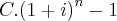 C.{(1+i)}^{n}-1