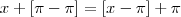 x + [\pi -\pi] = [x-\pi] + \pi